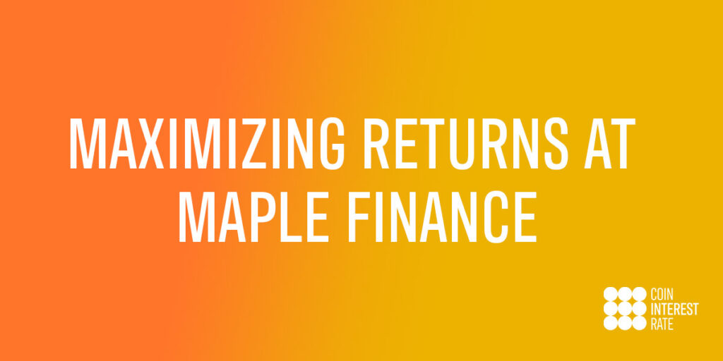 Maximizing Returns at Maple Finance